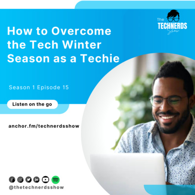 How to Overcome the Tech Winter Season as a Techie - S1E15