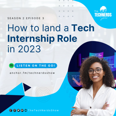 How to land a Tech Internship Role in 2023 S2E3