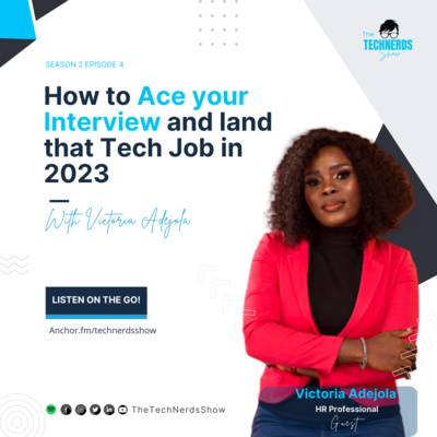 How to Ace your Interview and Land a Tech Job in 2023 with Victoria Adejola S2E4