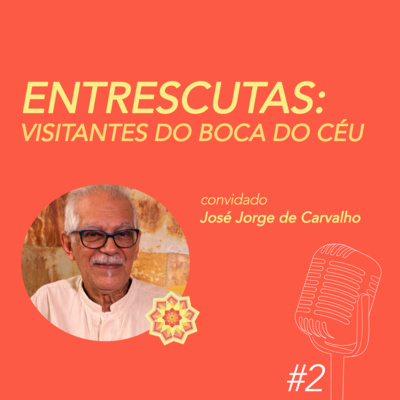 #2 ENTRESCUTAS | José Jorge de Carvalho