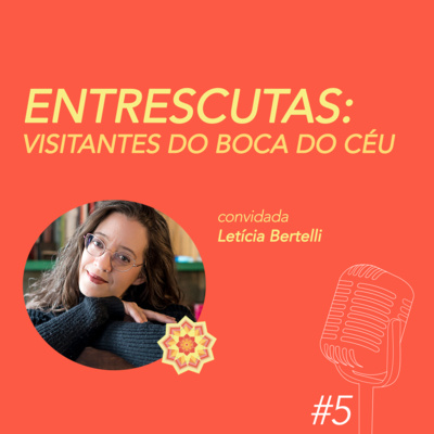 #5 ENTRESCUTAS | Letícia Bertelli