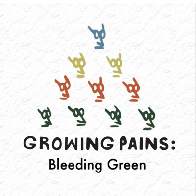 Growing Pains Ep. 2: Bleeding Green