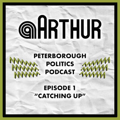 Peterborough Politics Podcast - Episode 01 - Catching Up