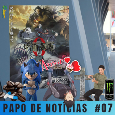 Papo de notícias 07 - Filme de Jujutsu e animes modinha