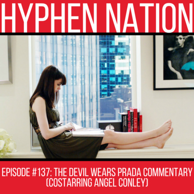 Episode #137: The Devil Wears Prada Commentary (Costarring Angel Conley)