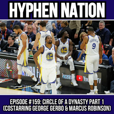 Episode #159: Circle Of A Dynasty Part 1 (Costarring Marcus Robinson & George Gerbo)