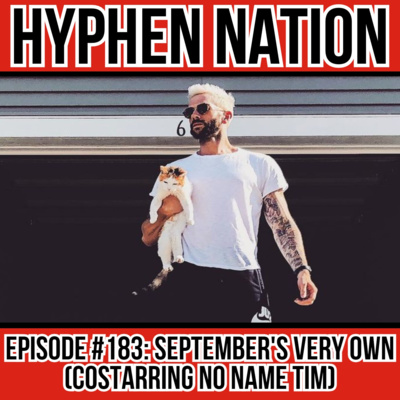 Episode #183: September's Very Own (Costarring No Name Tim)