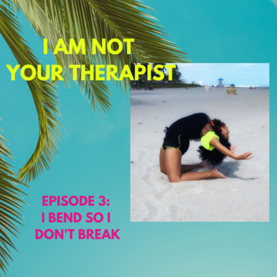 I Bend So I Don't Break | I Am Not Your Therapist! | S1 E3