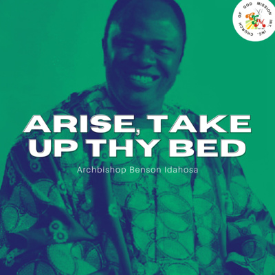 Arise, Take Up Thy Bed - Archbishop Benson Idahosa