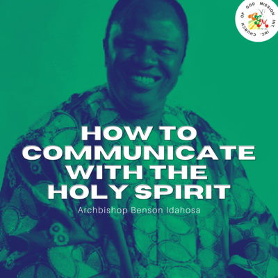 How To Communicate With The Holy Spirit - Archbishop Benson Idahosa