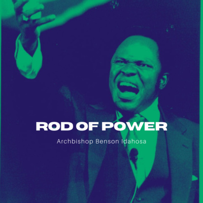 Rod Of Power - Archbishop Benson Idahosa