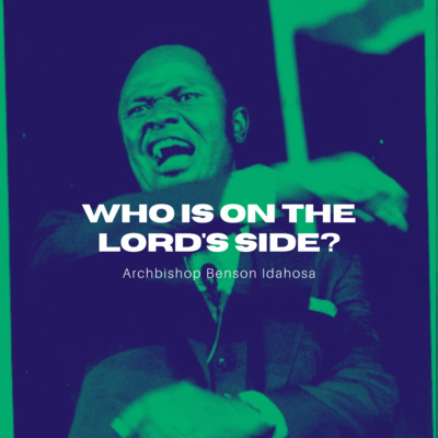 Who Is On The Lord's Side? - Archbishop Benson Idahosa