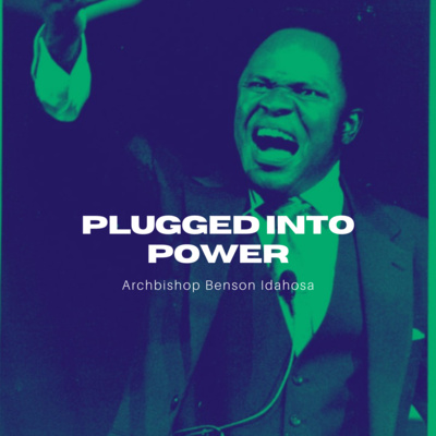 Plugged InTo Power - Archbishop Benson Idahosa