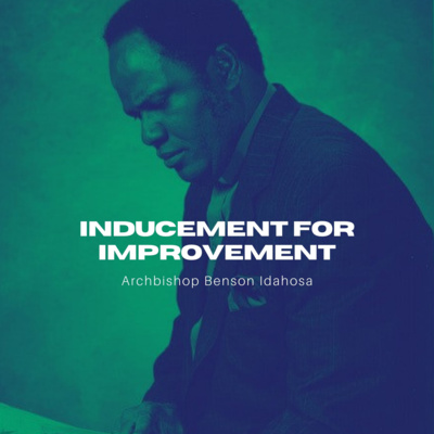 Inducement For Improvement - Archbishop Benson Idahosa