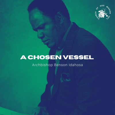 A Chosen Vessel - Archbishop Benson Idahosa