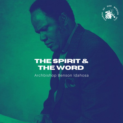 The Spirit & The Word - Archbishop Benson Idahosa