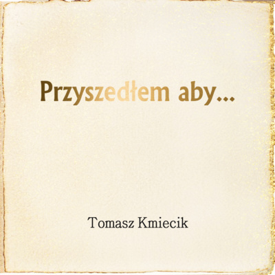 Przyszedłem aby... Przyszedłem aby...