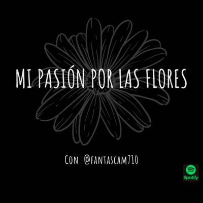 Mi pasión por las flores