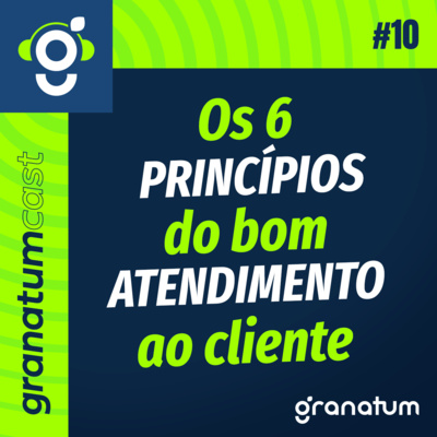 GranatumCast #10 - Os 6 princípios do bom atendimento episode artwork