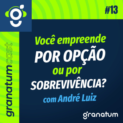 GranatumCast #13 - Os desafios do empreendedorismo por necessidade  episode artwork