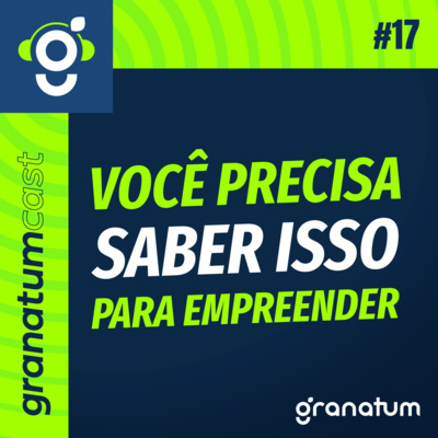 GranatumCast #17 - As habilidades que toda pessoa empreendedora deve ter episode artwork