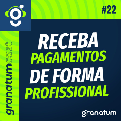 GranatumCast #22 - Como cobrar clientes e acabar com a inadimplência episode artwork
