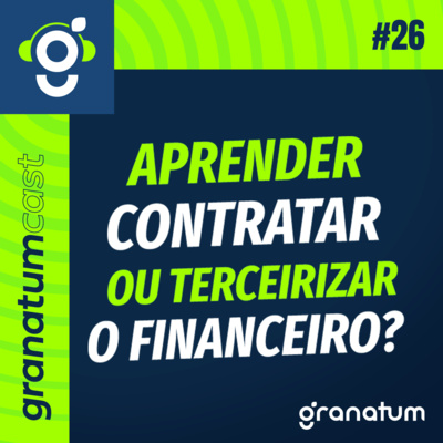 GranatumCast #26 - Como terceirizar o financeiro pode te ajudar - Com Alexandre Ferreira episode artwork