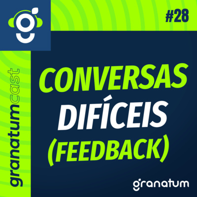 GranatumCast #28 - Como ter conversas difíceis no trabalho episode artwork