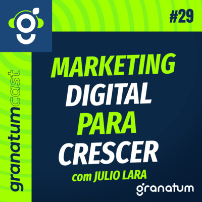  Como pequenas empresas podem começar no marketing digital - com Julio Lara da NDD - GranatumCast #29 episode artwork