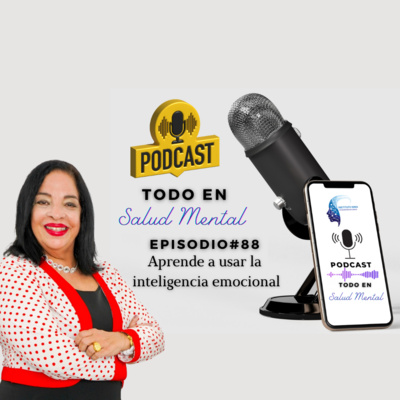 Podcast#88 Aprende a usar la inteligencia emocional