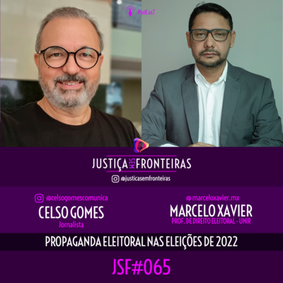 A propaganda eleitoral em 2022, o que ensejaria crime? Com Marcelo Xavier #JSF65 - Justiça Sem Fronteiras