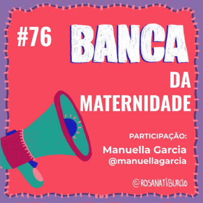 #76 Banca da Maternidade