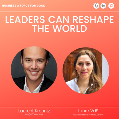 🎙️Business leaders can reshape the world- with Laurent Kreuntz, VP @ L'Oreal USA episode artwork