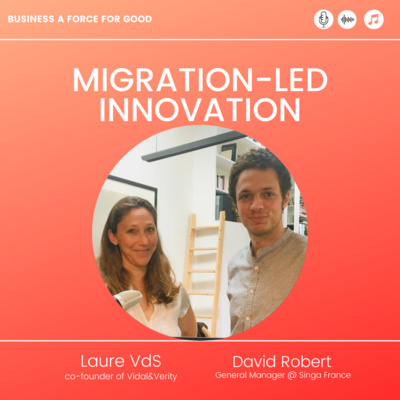 🎙️Migration led Innovation- with David Robert, CEO of Singa France [FRENCH] episode artwork