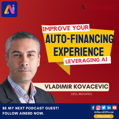 Improve Your Auto-Financing Experience Leveraging AI | Vladimir Kovacevic, CEO Inovatec