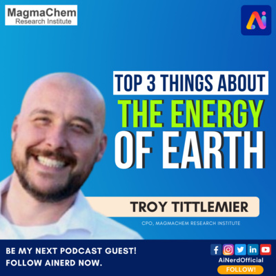 Top 3 Things We Should Know About The Energy Of Earth - Troy Tittlemier | AI Nerd - AI With Attitude