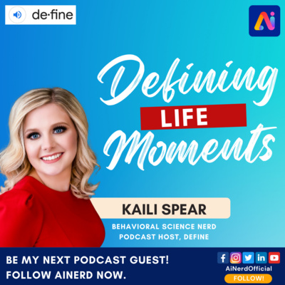 Defining Life Moments | Kaili Spear, Host Of Define | AI Nerd - AI With Attitude