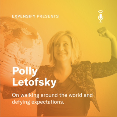 Polly Letofsky on walking around the world and defying expectations.