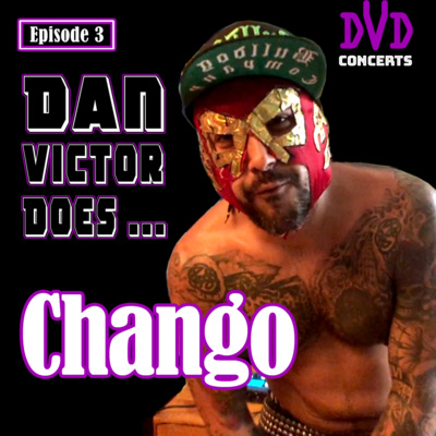 Chango • [ EP.3 | DVD Concerts ] • Podcast