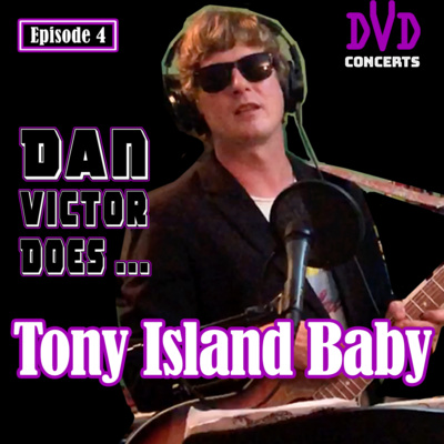 Tony Island Baby • [ EP.4 | DVD Concerts ] • Podcast