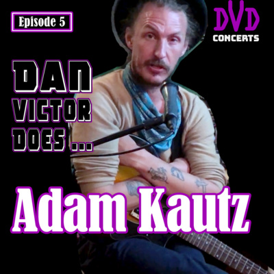 Adam Kautz • [ EP.5 | DVD Concerts ] • Podcast