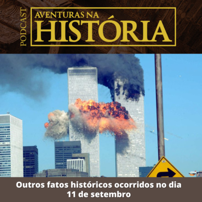 #30 AH: Outros fatos históricos ocorridos no dia 11 de setembro