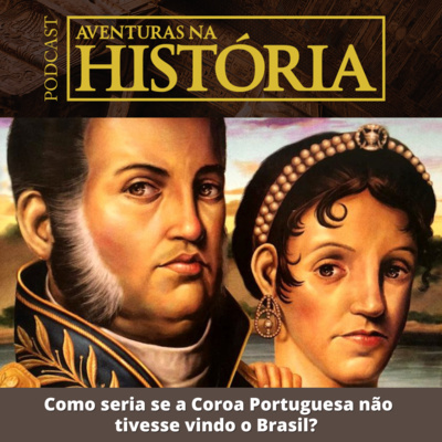 #31 AH: Como seria se a Coroa Portuguesa não tivesse vindo para o Brasil?