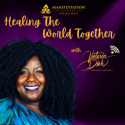 Manifestation Kitchen Podcast Episode 1 - Victoria Dioh (with Jen Dalton)