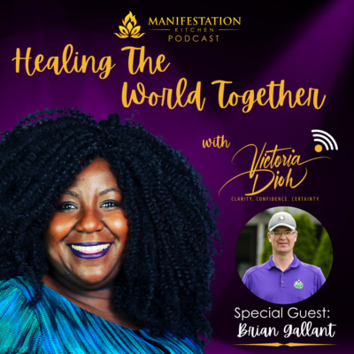 Manifestation Kitchen Podcast Episode 6 - Victoria Dioh (with Brian Gallant)