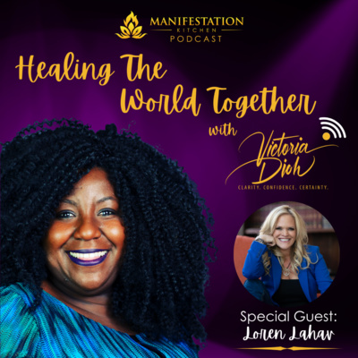 Manifestation Kitchen Podcast Episode 5 - Victoria Dioh (with Loren Lahav)