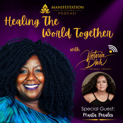 Manifestation Kitchen Podcast Episode 10 - Victorial Dioh (with Marta Perales)