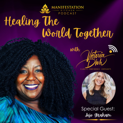 Manifestation Kitchen Podcast Episode 11 - Victoria Dioh (with Jojo Graham)