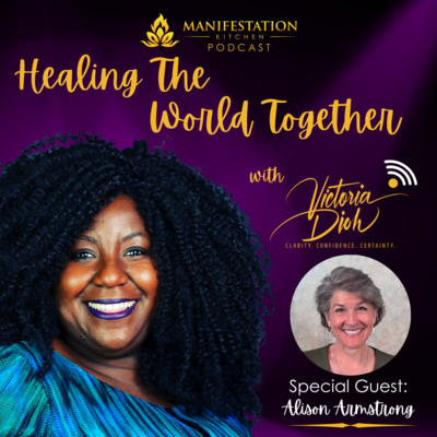 Manifestation Kitchen Podcast Episode 12 - Victoria Dioh (with Alison Armstrong)