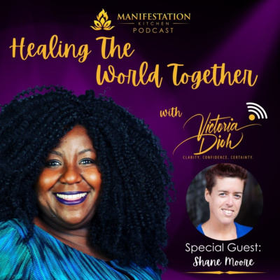 Manifestation Kitchen Podcast Episode 13 - Victoria Dioh (with Shane Moore)